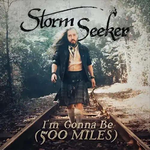 Storm Seeker : I'm Gonna Be (500 Miles)
